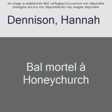 Les mystères de Honeychurch : Bal mortel à Honeychurch - Dennison Hannah ; O'Brien Raphaëlle