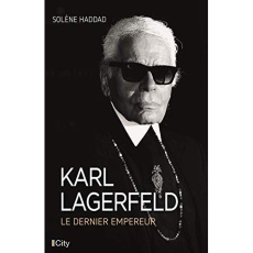 Karl Lagerfeld. Le dernier empereur - Haddad Solène