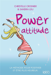 Power attitude - Crosnier Christelle ; Lou Sandra ; Alarcon Francki