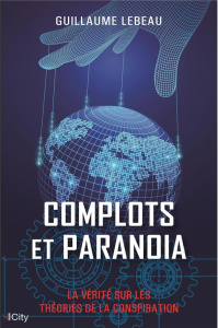 Complots et paranoïa - Lebeau Guillaume