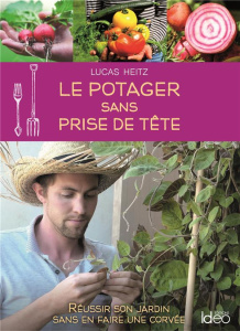 Le potager sans prise de tête - Heitz Lucas