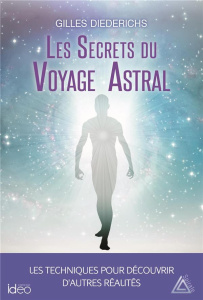 Les secrets du voyage astral - Diederichs Gilles