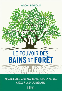 Le pouvoir des bains de forêt - Peyroux Magali