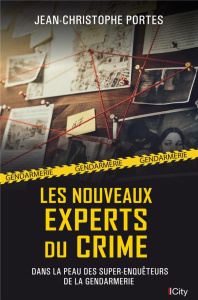 Les nouveaux experts du crime - Portes Jean-Christophe ; Bouillié Fabrice