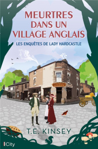 Les enquêtes de Lady Hardcastle : Meurtres dans un village anglais - Kinsey T. E. ; Forestier Karine