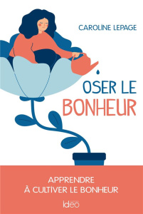 Oser le bonheur - Lepage Caroline