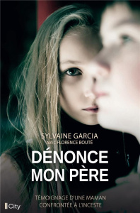 Dénonce mon père - Garcia Sylvaine ; Bouté Florence