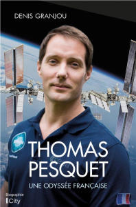 Thomas Pesquet. Une odyssée française - Grandjou Denis