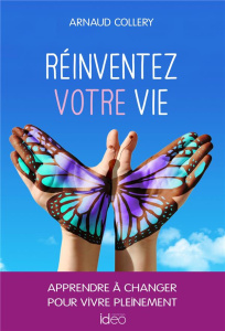 Réinventez votre vie - Collery Arnaud