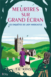 Les enquêtes de Lady Hardcastle : Meurtres sur grand écran - Kinsey T. E. ; Forestier Karine