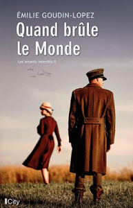 Les amants interdits Tome 2 : Quand brûle le monde - Goudin-Lopez Emilie