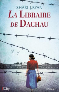 La libraire de Dachau - Ryan Shari J. ; Montas Fanny