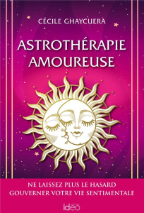 Astrothérapie amoureuse - Ghaycuera Cécile