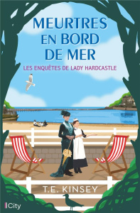 Les enquêtes de Lady Hardcastle : Meurtres en bord de mer - Kinsey T. E. ; Forestier Karine