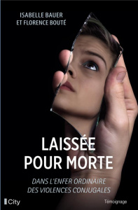 Laissée pour morte - Bauer Isabelle ; Bouté Florence