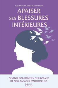 Apaiser ses blessures intérieures. Pour revenir à soi - Houart-Bugnicourt Marianne