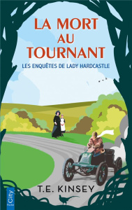 Les enquêtes de Lady Hardcastle/03/La mort au tournant - Kinsey T. E. ; Xaragai Karine