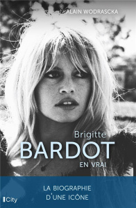 Brigitte Bardot, en vrai - Wodrascka Alain