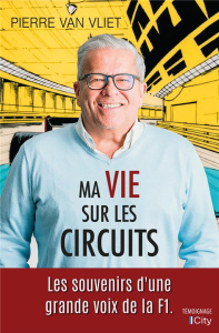 Ma vie sur les circuits - Van Vliet Pierre ; Veille Frédéric