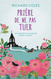 Les enquêtes du pasteur Daniel Clement Tome 1 : Prière de ne pas tuer - Coles Richard