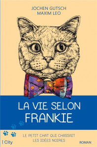 La vie selon Frankie - Gutsch Jochen ; Leo Maxim ; Barsse Jocelyne
