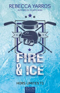 Hors limites/01/Fires & ice - Yarros Rebecca ; Taam Sophie