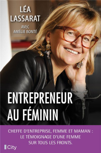 Entrepreneur au féminin - Lassarat Lea ; Bonté Amélie
