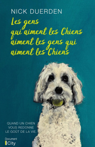 Les gens qui aiment les chiens aiment les gens qui aiment les chiens - Duerden Nick ; Stère Margot