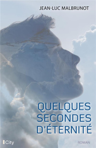 Quelques secondes d'éternité - Malbrunot Jean-Luc