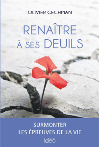 Renaître de ses deuils - Cechman Olivier
