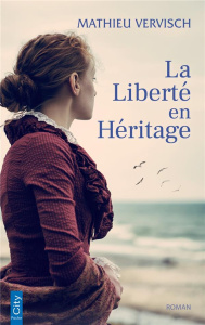 La liberté en héritage - Vervisch Mathieu