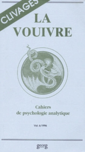 LA VOUIVRE CAHIERS ROMANDS DE PSYCHOLOGIE ANALYTIQUE VOLUME 6 1996 : CLIVAGES