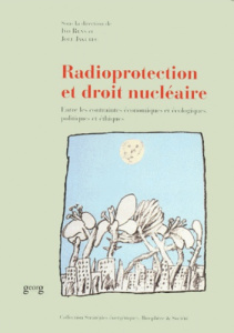 RADIOPROTECTION ET DROIT NUCLEAIRE. Entre les contraintes économiques et écologiques, politiques et - RENS/JAKUBEC