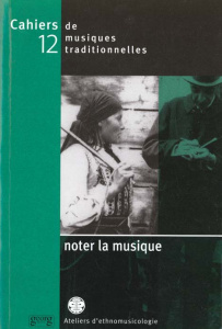 Cahiers de musiques traditionnelles N° 12 : Noter La Musique - Aubert Laurent