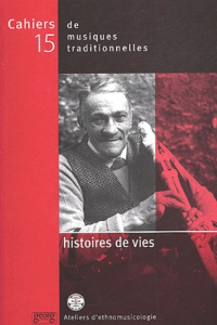 Cahiers de musiques traditionnelles N° 15 : Histoires de vies - AUBERT. LAURENT