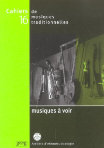 Cahiers de musiques traditionnelles Tome 16 : Musiques à voir - AUBERT. LAURENT