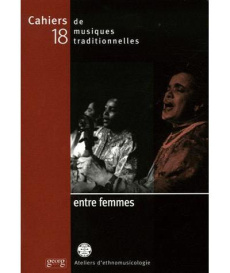 Cahiers de musiques traditionnelles N° 18 : Entre femmes - Sultanova Razia ; Cassio Francesca ; Merchant Hens