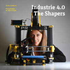 Industrie 4.0. The Shapers - Comtesse Xavier ; Parel Thierry
