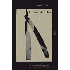 Le sang des lilas. Une mère mélancolique égorge ses quatre enfants en mai 1885 à Genève - Porret Michel