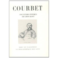 Gustave Courbet. Souvenirs intimes - Gros-Kost Emile