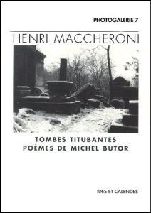 Henri Maccheroni. Tombes titubantes, poèmes de Michel Butor - Butor Michel ; Maccheroni Henri