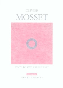 Olivier Mosset. La peinture, même - Perret Catherine
