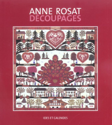 Anne Rosat. Découpages - Rosat Anne ; Montmollin Guy de