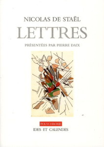 Nicolas de Staël. Lettres et dessins - Daix Pierre ; Staël Nicolas de