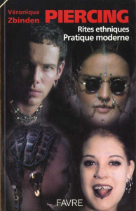 Piercing. Rites ethniques, pratique moderne - Zbinden Véronique