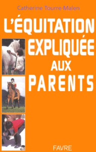 L'équitation expliquée aux parents - Tourre-Malen Catherine