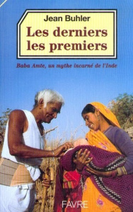 Les derniers les premiers - Baba Amte, un mythe incarné de l'Inde - Buhler Jean