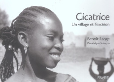 Cicatrice. Un village et l'excision - Lange Benoît ; Voinçon Dominique