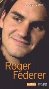 Roger Federer. Le tennis magnifié - Jaunin Roger
