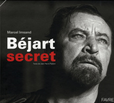 Béjart secret - Imsand Marcel ; Pastori Jean-Pierre